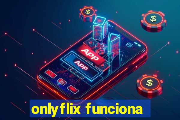 onlyflix funciona